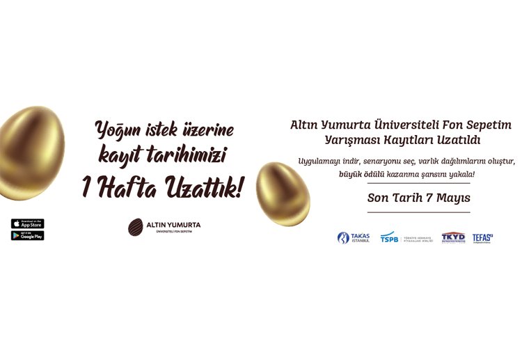 ‘Altın Yumurta Üniversiteli Fon Sepetim’ yarışmasına başvurular uzatıldı