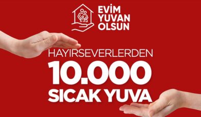 “Evim Yuvan Olsun” kampanyasında başvuru sayısı 10 bine ulaştı