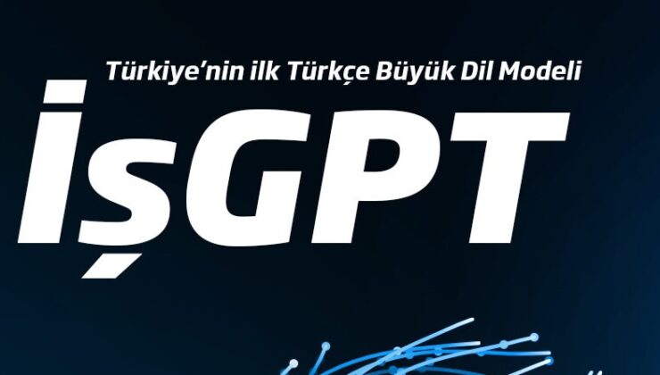 İş Bankası’ndan ilk Türkçe Büyük Dil Modeli: İşGPT