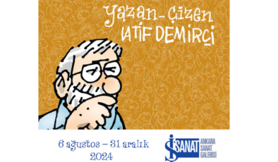 “Yazan Çizen Latif Demirci” sergisi, İş Sanat Ankara Sanat Galerisi’nde!